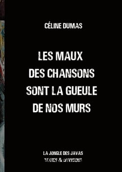 Les maux des chansons sont la gueule de nos murs - la Jongle des Javas textes et chansons