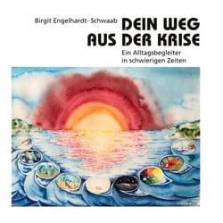 Dein Weg aus der Krise - Ein Alltagsbegleiter in schwierigen Zeiten