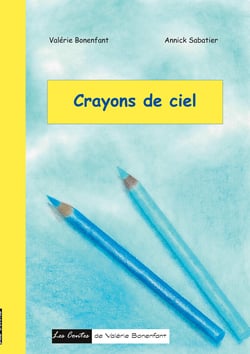 Crayons de ciel - Les contes de Valérie Bonenfant