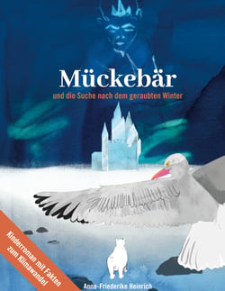 Mückebär und die Suche nach dem geraubten Winter - Kinderroman mit Fakten zum Klimawandel