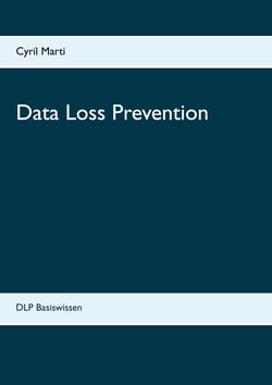 Data Loss Prevention - DLP Basiswissen