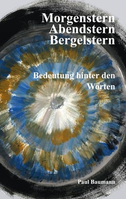 Morgenstern, Abendstern, Bergelstern - Bedeutung hinter Worten