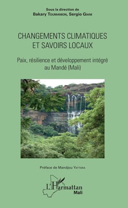 Changements climatiques et savoirs locaux - Paix, résilience et développement intégré au Mandé (Mali)