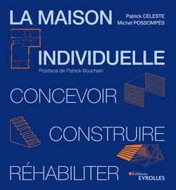 La maison individuelle - Concevoir, construire, réhabiliter