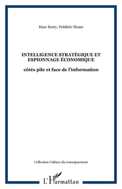 INTELLIGENCE STRATÉGIQUE ET ESPIONNAGE ÉCONOMIQUE - côtés pile et face de l'information