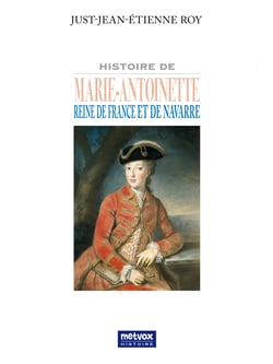 Histoire de Marie-Antoinette reine de France et de Navarre