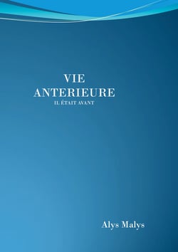 Vie antérieure - " IL ETAIT AVANT "