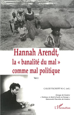 Hannah Arendt, la " banalité du mal" comme mal politique - Volume 2