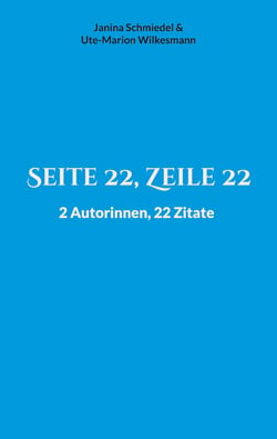 Seite 22, Zeile 22 - 2 Autorinnen, 22 Zitate