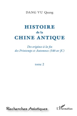 Histoire de la Chine Antique (Tome 2) - Des origines à la fin des Printemps et Automnes (546 av JC)