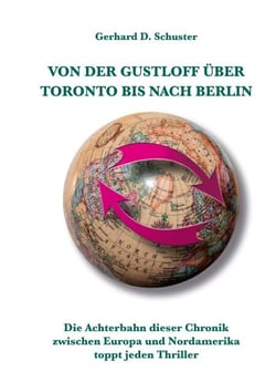 Von der Gustloff über Toronto bis nach Berlin - Die Achterbahn dieser Chronik zwischen Europa und Nordamerika toppt jeden Thriller