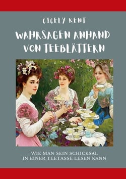 Wahrsagen anhand von Teeblättern - Wie man sein Schicksal in einer Teetasse lesen kann