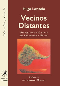 Vecinos distantes - Universidad y ciencia en Argentina y Brasil
