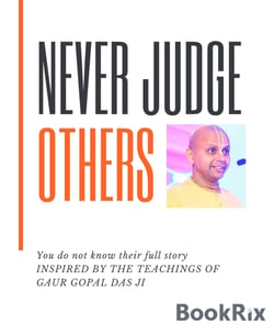 Never Judge Others - Never Judge Others  You do not know their full story  Inspired By The Teachings Of GAUR GOPAL DAS JI