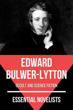 Essential Novelists - Edward Bulwer-Lytton - occult and science fiction