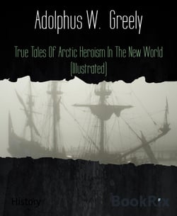 True Tales Of Arctic Heroism In The New World (Illustrated)