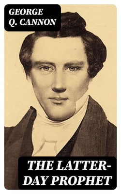 The Latter-Day Prophet - History of Joseph Smith Written for Young People