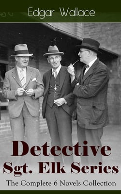 Detective Sgt. Elk Series: The Complete 6 Novels Collection - The Nine Bears, Silinski - Master Criminal, The Fellowship of the Frog, The Joker, The Twister, The India-Rubber Men, White Face