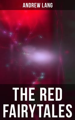 The Red Fairytales - The Classic Tales of Magic &amp; Fantasy