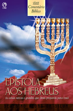 Epístola aos Hebreus - As Coisas Novas e Grandes que Deus Preparou para Você