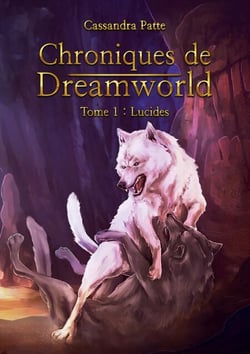 Chroniques de Dreamworld - Tome 1: Lucides