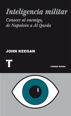 Inteligencia militar - Conocer al enemigo, de Napoleón a Al Qaeda