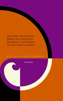 Locuras de Europa - Diego de Saavedra Fajardo y la Guerra de los Treinta Años