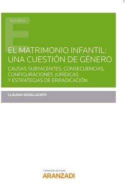 El matrimonio infantil: una cuestión de género - Causas subyacentes, consecuencias, configuraciones jurídicas y estrategias de erradicación