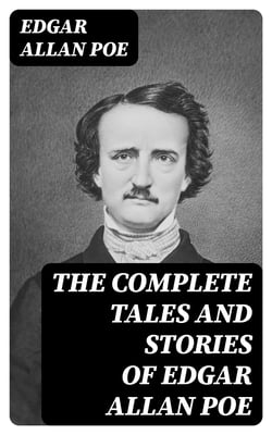 The Complete Tales and Stories of Edgar Allan Poe