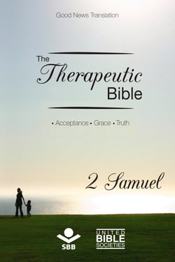 The Therapeutic Bible – 2 Samuel - Acceptance • Grace • Truth