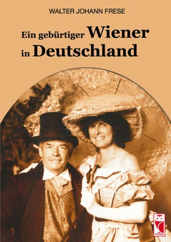 Ein gebürtiger Wiener in Deutschland - Autobiografie