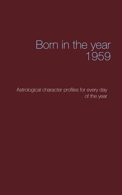 Born in the year 1959 - Astrological character profiles for every day of the year