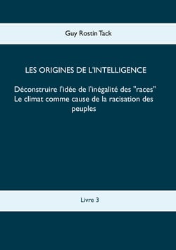 Les origines de l'intelligence : Déconstruire l'idée de l'inégalité des races - Le climat comme cause de la racisation des peuples