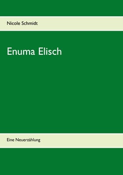 Enuma Elisch - Eine Neuerzählung