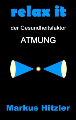 Relax it - Der Gesundheitsfaktor Atmung