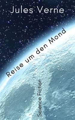 Reise um den Mond - Vollständige deutsche Ausgabe