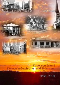 Das waren Zeiten ! - Dülmen in Geschichten und Bildern aus 60 Jahren (1958 - 2018)