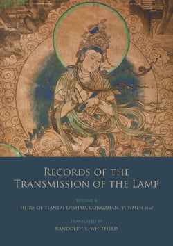 Records of the Transmission of the Lamp - Volume 6 (Books 22-26) Heirs of Tiantai Deshao, Congzhan, Yunmen et al.