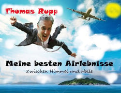 Meine besten Airlebnisse - Zwischen Himmel und Hölle