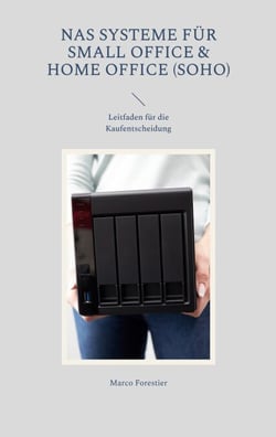 NAS Systeme für Small Office &amp; Home Office (SOHO) - Leitfaden für die Kaufentscheidung