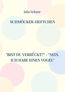 Schmöcker-Heftchen - Bist Du verrückt? - Nein. Ich habe einen Vogel