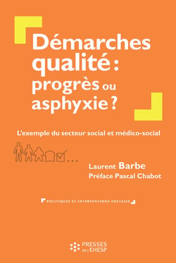 Démarches qualité : progrès ou asphyxie ? - L'exemple du secteur social et médico-social