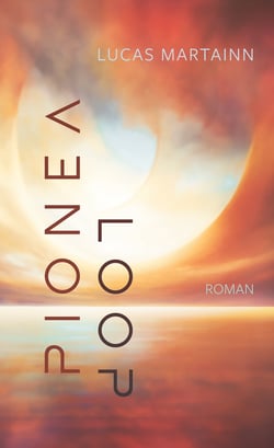 Pionéa - Loop - Roman. Deutsche Ausgabe. Teil 1 der Pionéa-Serie.
