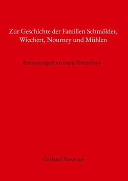 Zur Geschichte der Familien Schmölder, Wiechert, Nourney und Mühlen - Erinnerungen an mein Elternhaus