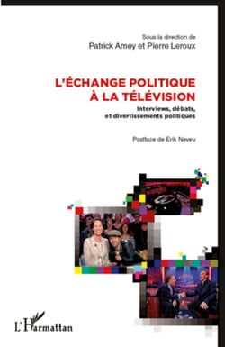 L'échange politique à la télévision - Interviews, débats et divertissements politiques