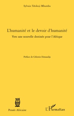L'humanité et le devoir d'humanité - Vers une nouvelle destinée pour l'Afrique