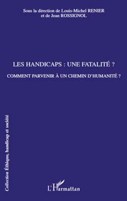 Les handicaps : une fatalité ? - Comment parvenir à un chemin d'humanité