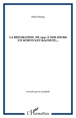 La Réparation, de 1941 à nos jours un survivant raconte...