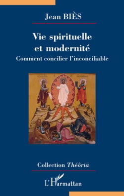 Vie spirituelle et modernité - Comment concilier l'inconciliable