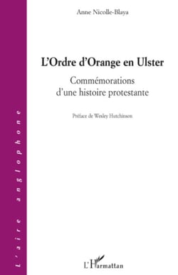 L'Ordre d'Orange en Ulster - Commémorations d'une histoire protestante